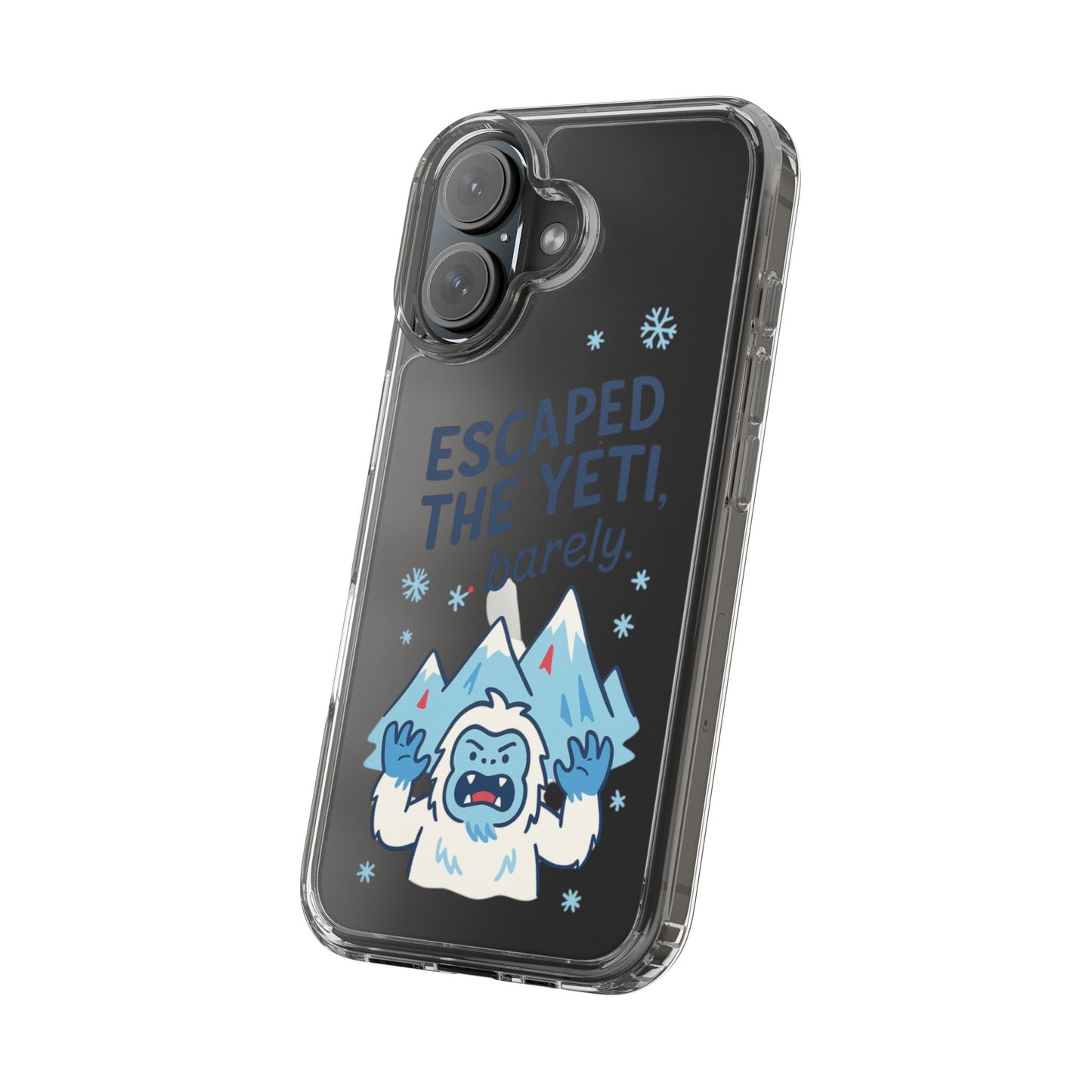 Escaped the Yeti , Barely! - Clear Phone Case