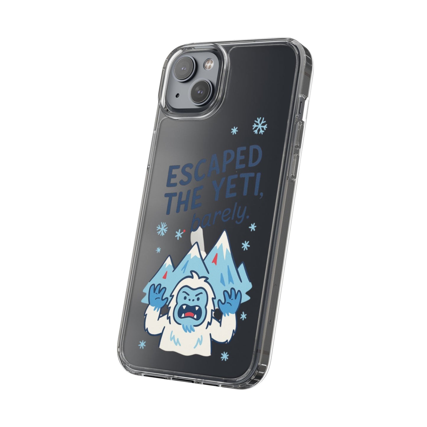 Escaped the Yeti , Barely! - Clear Phone Case