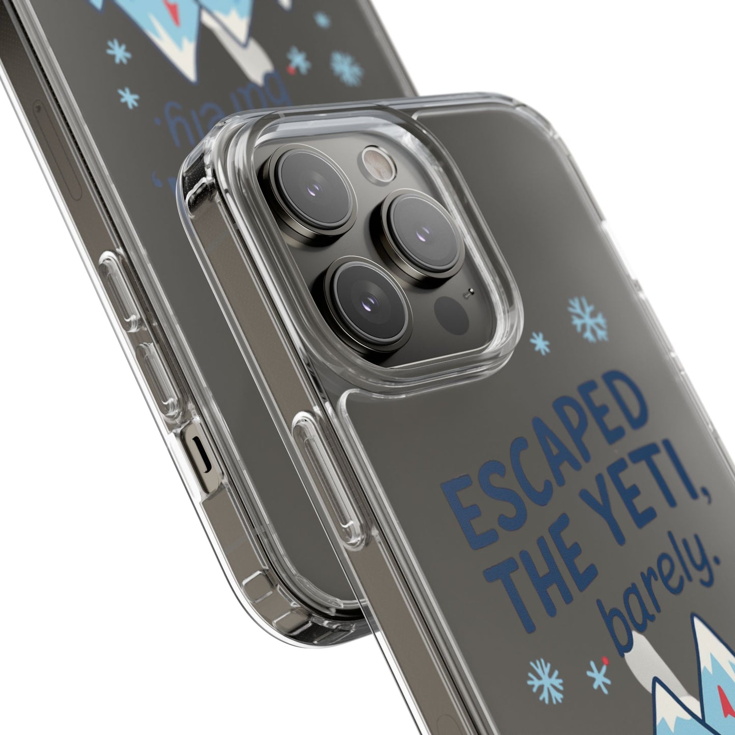 Escaped the Yeti , Barely! - Clear Phone Case