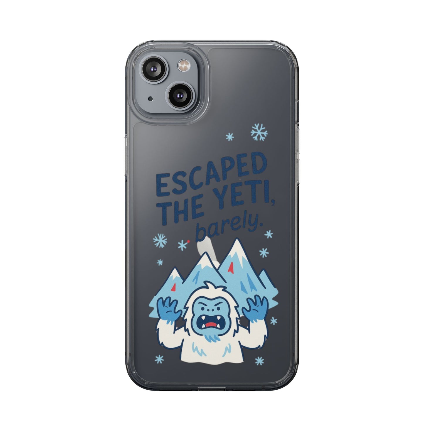 Escaped the Yeti , Barely! - Clear Phone Case