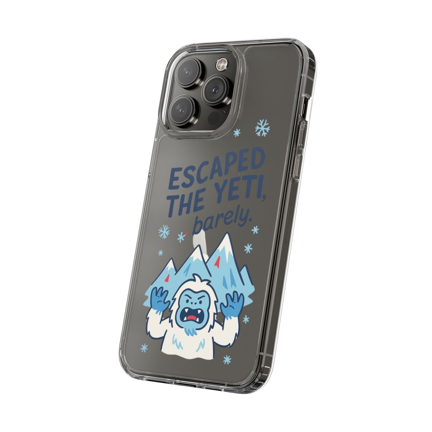 Escaped the Yeti , Barely! - Clear Phone Case