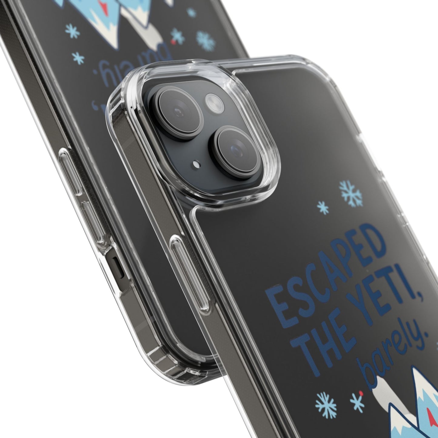 Escaped the Yeti , Barely! - Clear Phone Case