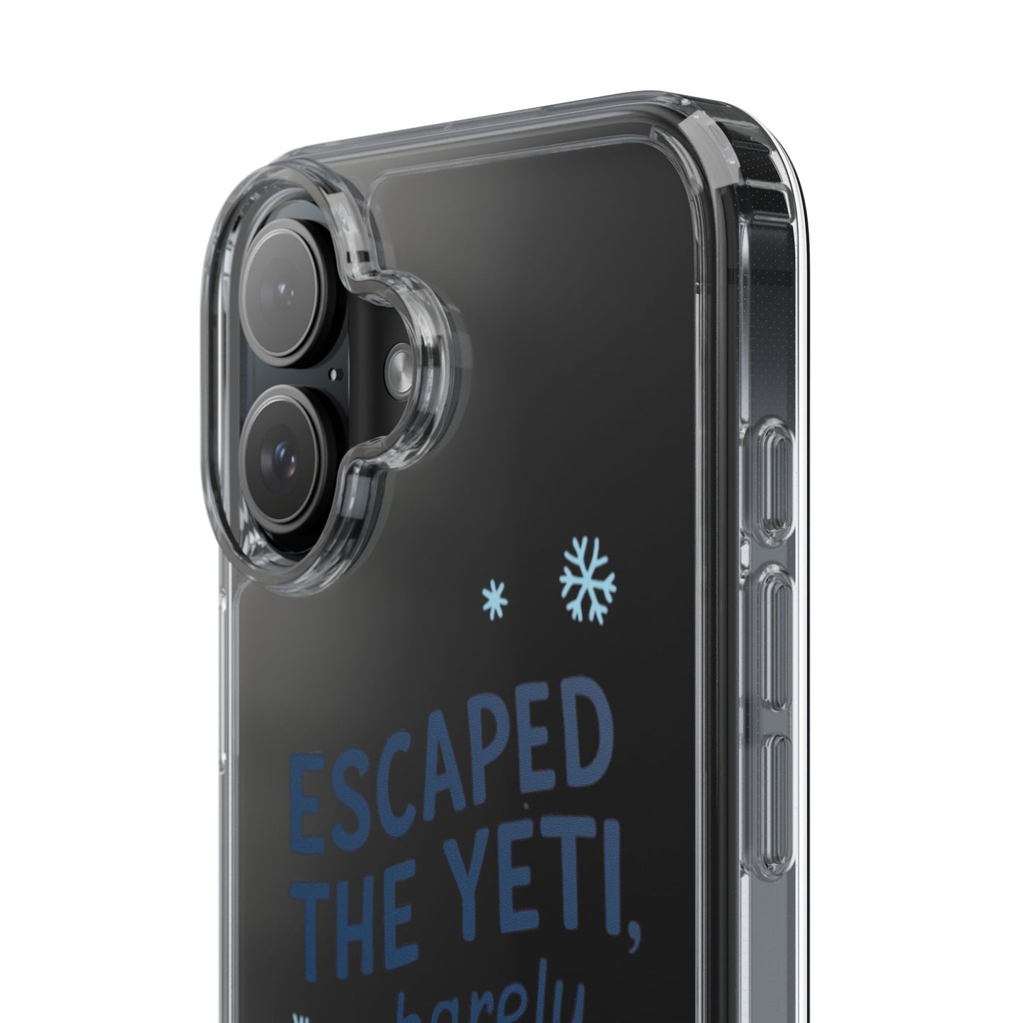 Escaped the Yeti , Barely! - Clear Phone Case