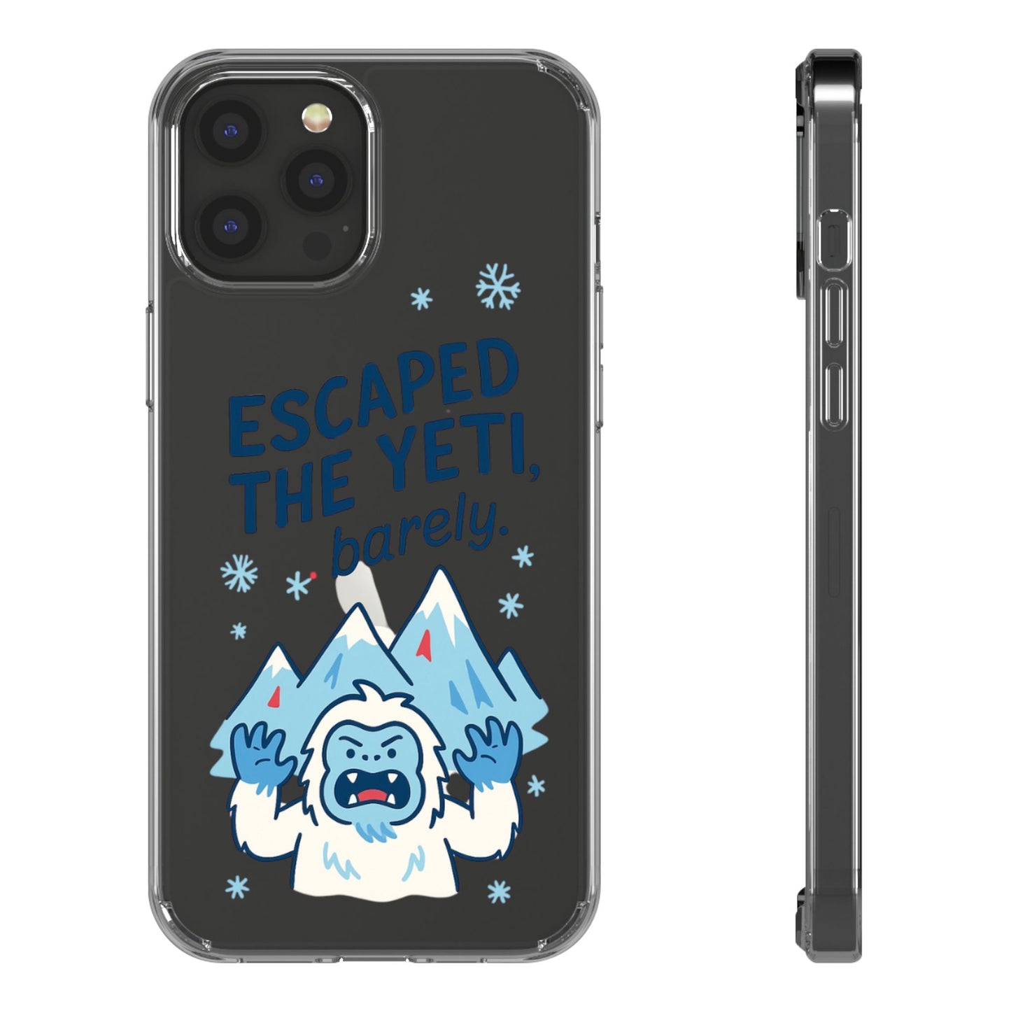 Escaped the Yeti , Barely! - Clear Phone Case