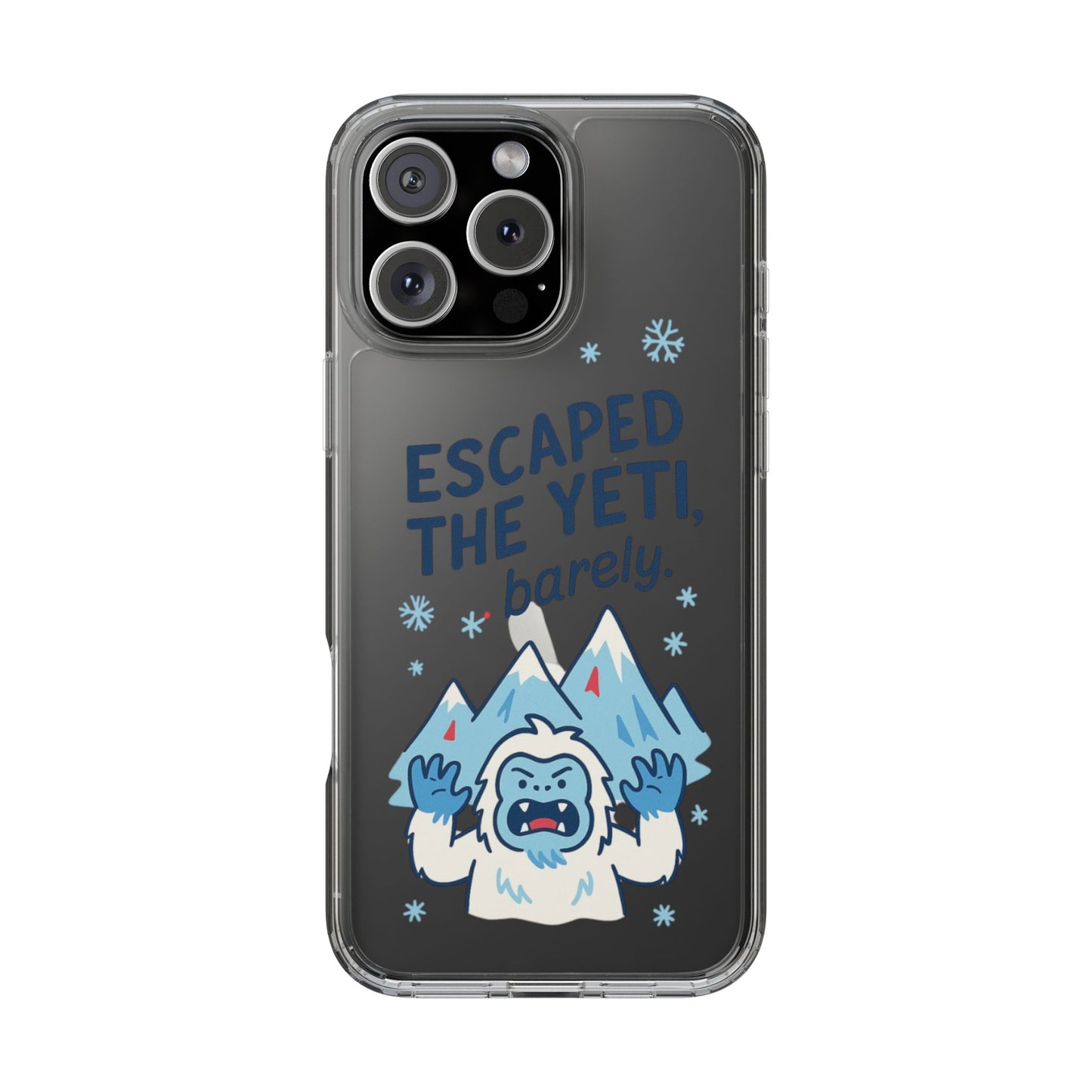 Escaped the Yeti , Barely! - Clear Phone Case