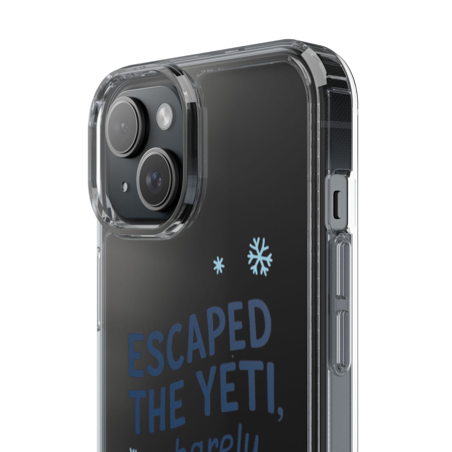 Escaped the Yeti , Barely! - Clear Phone Case