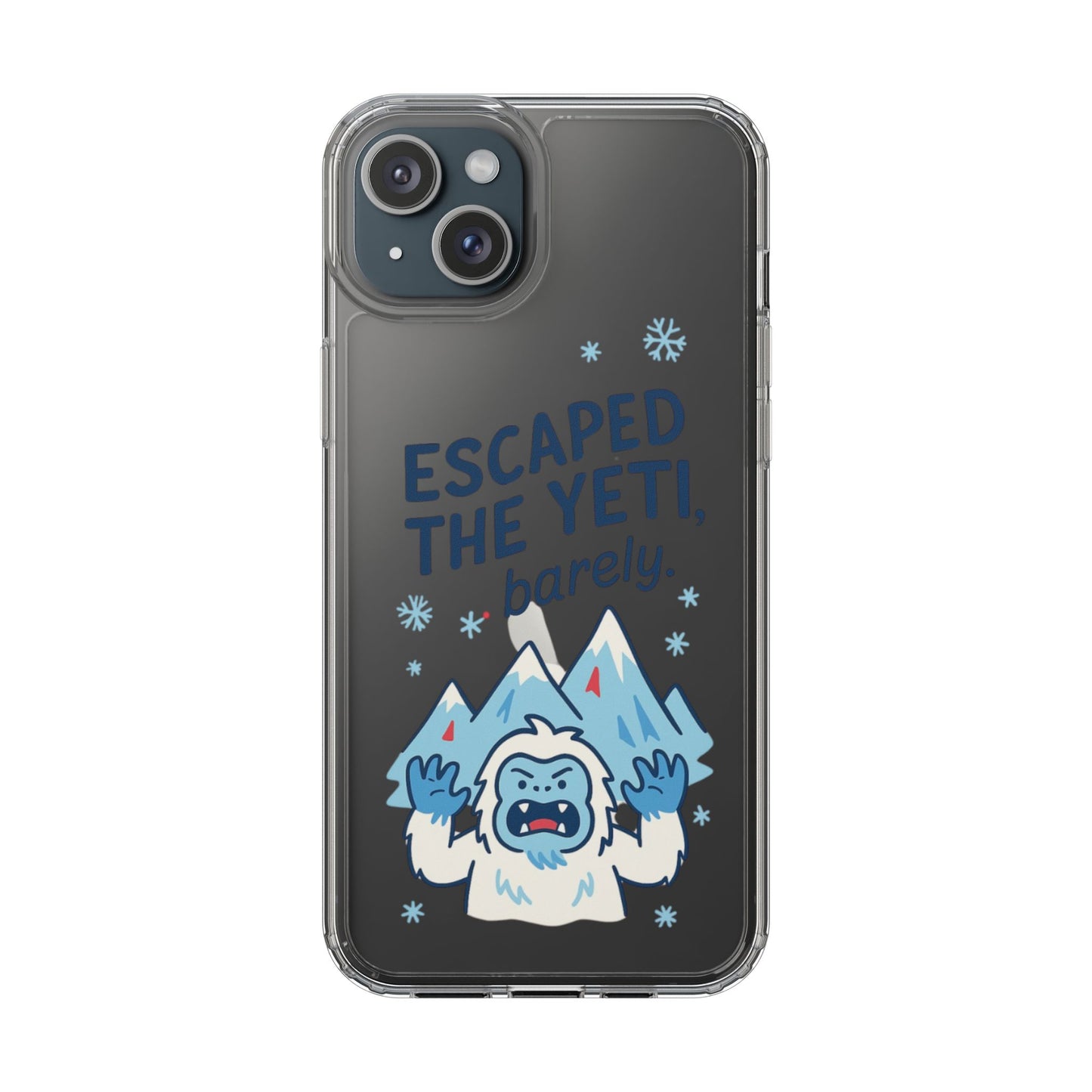 Escaped the Yeti , Barely! - Clear Phone Case