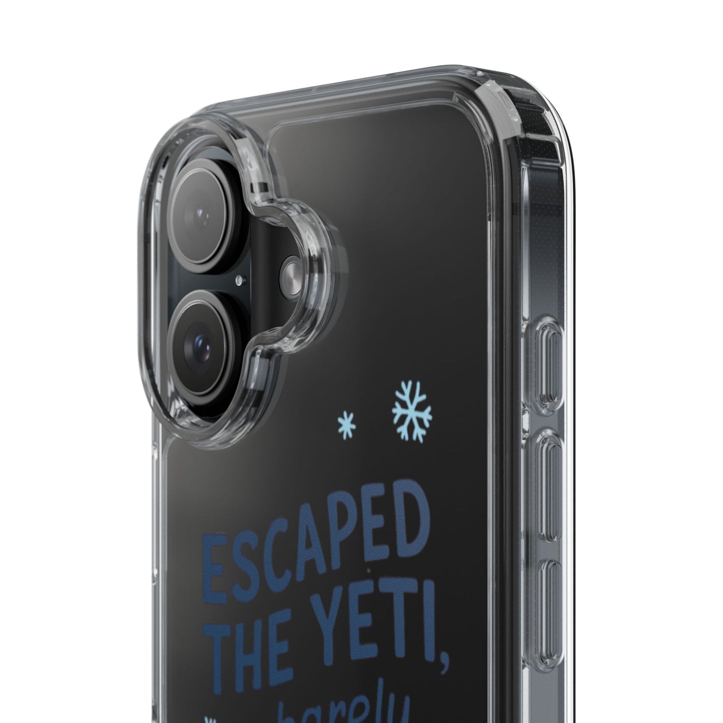 Escaped the Yeti , Barely! - Clear Phone Case