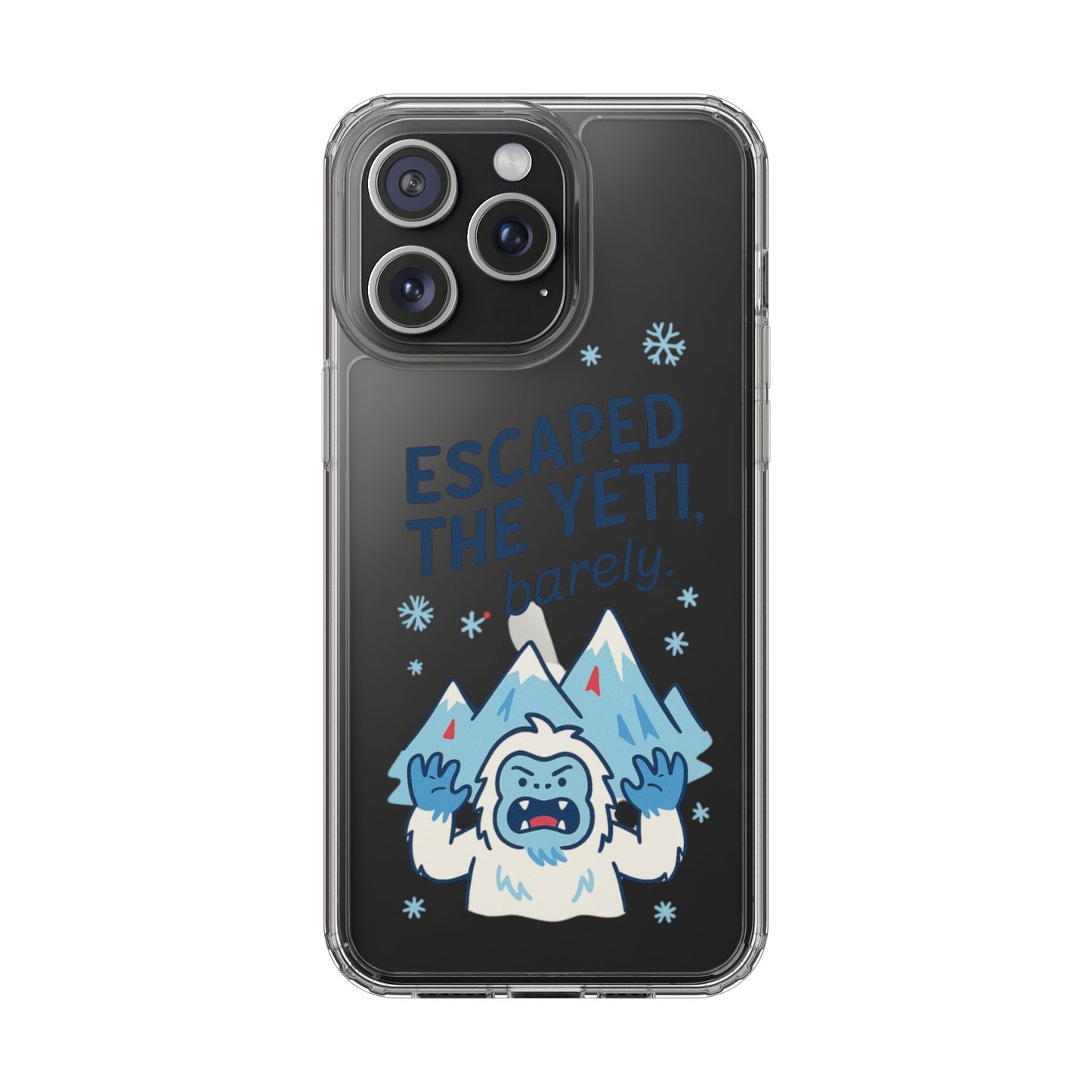 Escaped the Yeti , Barely! -  Clear Phone Case