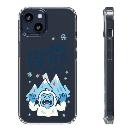 Escaped the Yeti , Barely! -  Clear Phone Case