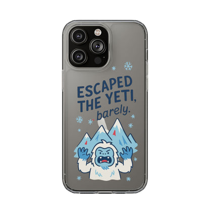 Escaped the Yeti , Barely! -  Clear Phone Case