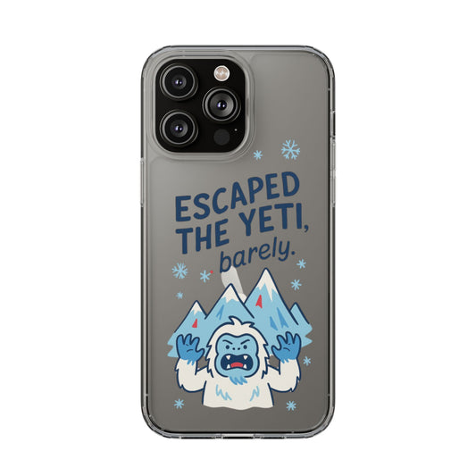 Escaped the Yeti , Barely! -  Clear Phone Case
