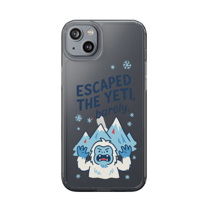 Escaped the Yeti , Barely! -  Clear Phone Case