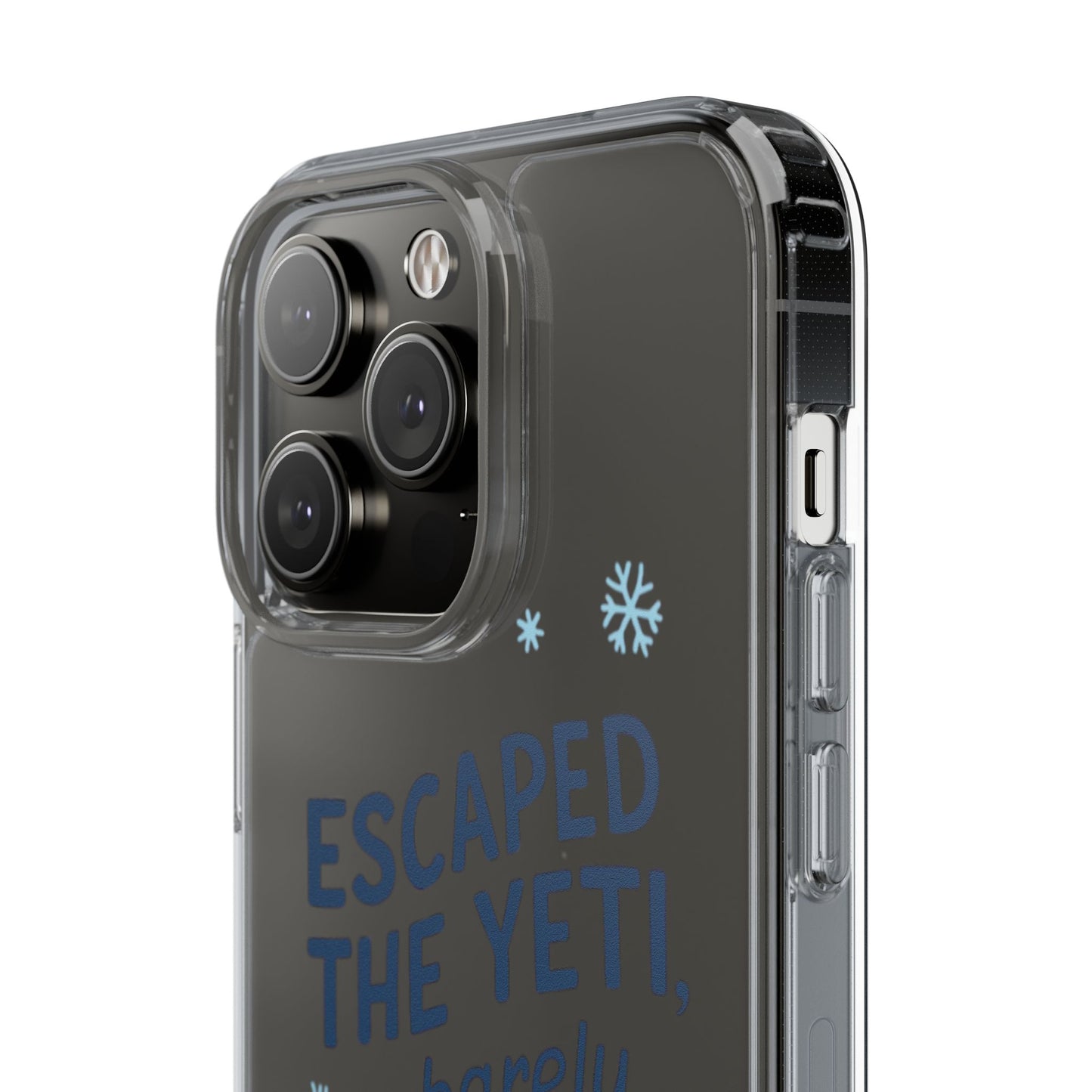 Escaped the Yeti , Barely! -  Clear Phone Case