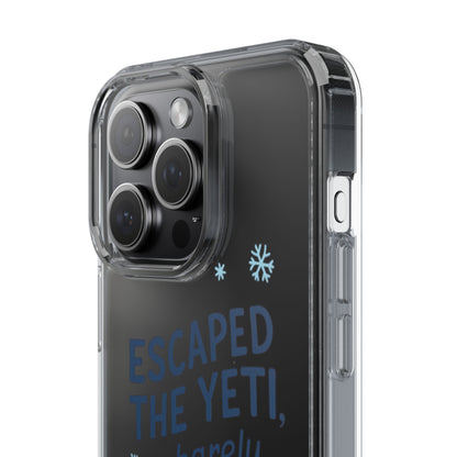 Escaped the Yeti , Barely! -  Clear Phone Case