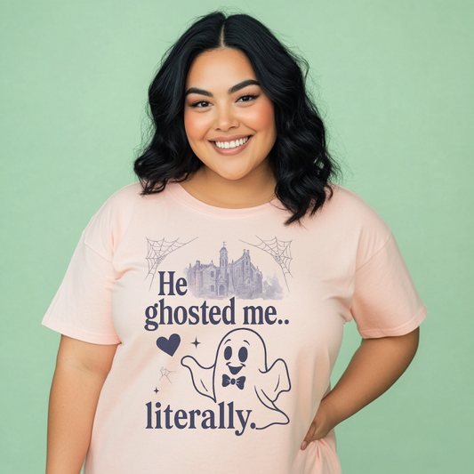 'He Ghosted Me...Literally" -  Haunted Mansion Ghost Tee Limited Edition