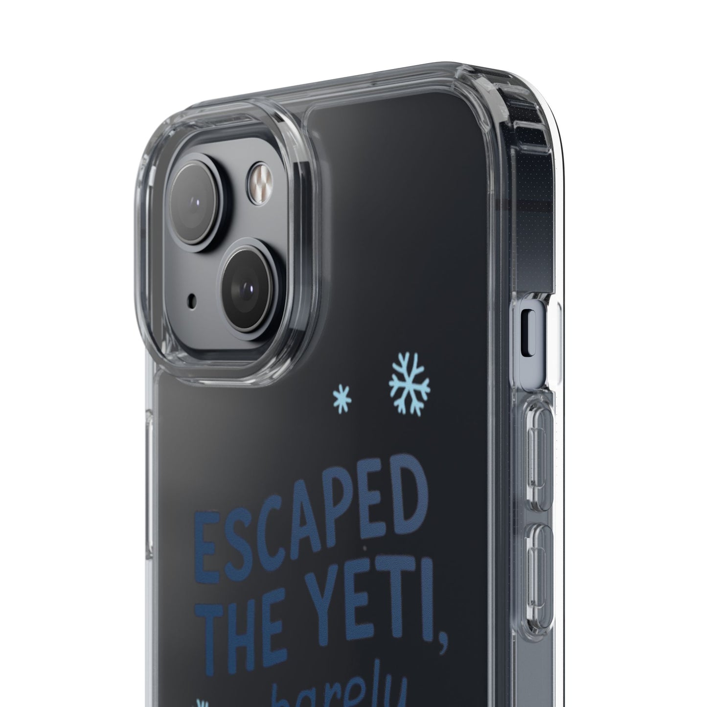 Escaped the Yeti , Barely! -  Clear Phone Case