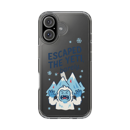 Escaped the Yeti , Barely! -  Clear Phone Case