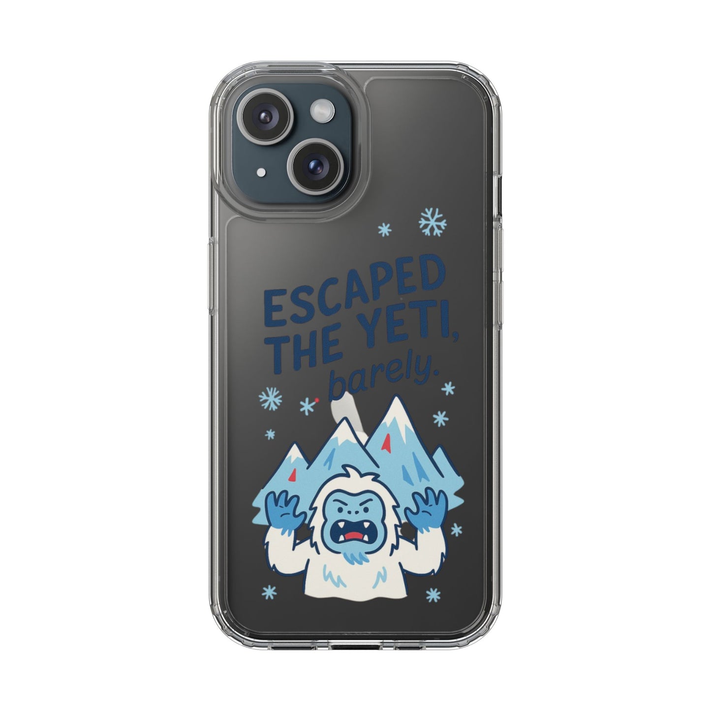 Escaped the Yeti , Barely! -  Clear Phone Case