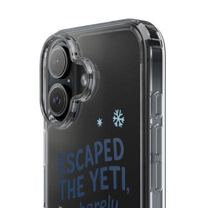 Escaped the Yeti , Barely! -  Clear Phone Case